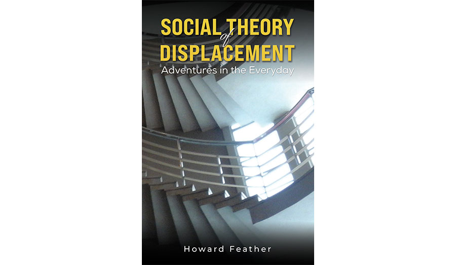 The front cover of Howard Feather's book Social Theory of Displacement
